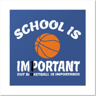 School-is-Important-But-Basketball-is-Importanter Posters and Art